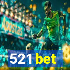 521 bet